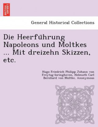 Książka Heerfu&#776;hrung Napoleons und Moltkes ... Mit dreizehn Skizzen, etc. Emperor Of the Napoleon