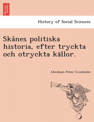 Kniha Ska Nes Politiska Historia, Efter Tryckta Och Otryckta Ka Llor. Abraham Peter Cronholm
