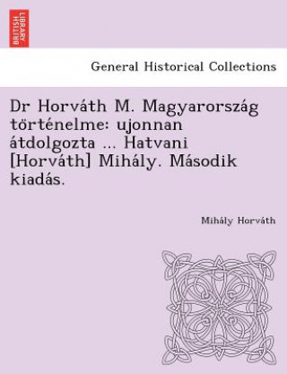 Carte Dr Horva Th M. Magyarorsza G to Rte Nelme Miha Ly Horva Th