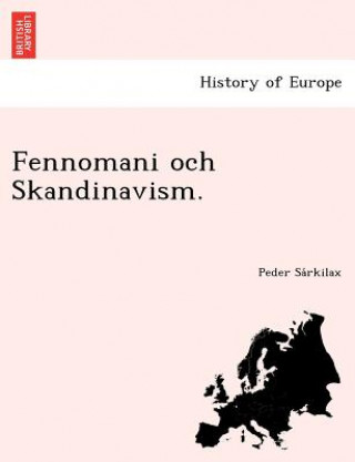 Książka Fennomani Och Skandinavism. Peder Sa Rkilax