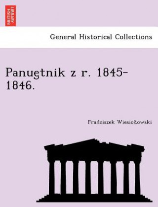 Kniha Panue Tnik Z R. 1845-1846. Fra Ciszek Wiesio Owski