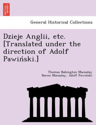 Книга Dzieje Anglii, Etc. [Translated Under the Direction of Adolf Pawin Ski.] Adolf Pawin Ski