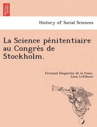 Carte La Science pe nitentiaire au Congre s de Stockholm. Le on Lefe Bure