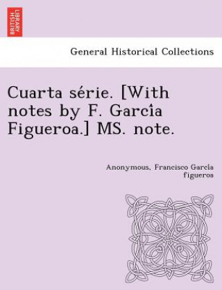 Книга Cuarta Se Rie. [With Notes by F. Garci a Figueroa.] Ms. Note. Francisco Garci a Figueroa