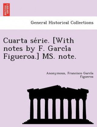 Książka Cuarta Se Rie. [With Notes by F. Garci a Figueroa.] Ms. Note. Francisco Garci a Figueroa