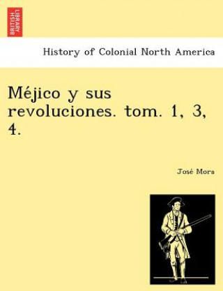 Knjiga Me Jico y Sus Revoluciones. Tom. 1, 3, 4. Jose Mora