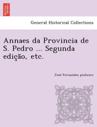 Buch Annaes Da Provincia de S. Pedro ... Segunda Edic A O, Etc. Jose Fernandes Pinheiro