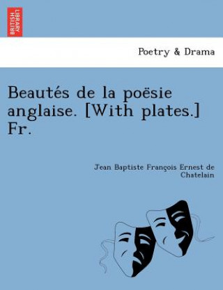 Książka Beaute S de La Poe Sie Anglaise. [With Plates.] Fr. Jean Baptiste Franc Chatelain