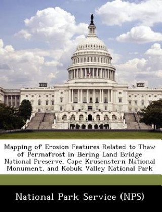 Kniha Mapping of Erosion Features Related to Thaw of Permafrost in Bering Land Bridge National Preserve, Cape Krusenstern National Monument, and Kobuk Valle 