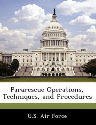 Kniha Pararescue Operations, Techniques, and Procedures 