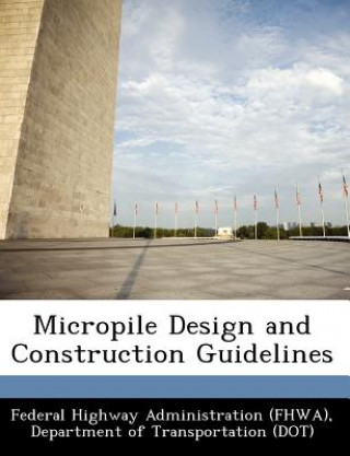 Książka Micropile Design and Construction Guidelines 