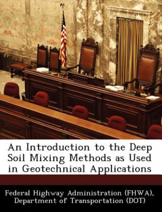 Книга Introduction to the Deep Soil Mixing Methods as Used in Geotechnical Applications 