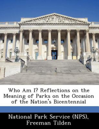 Βιβλίο Who Am I? Reflections on the Meaning of Parks on the Occasion of the Nation's Bicentennial Freeman Tilden