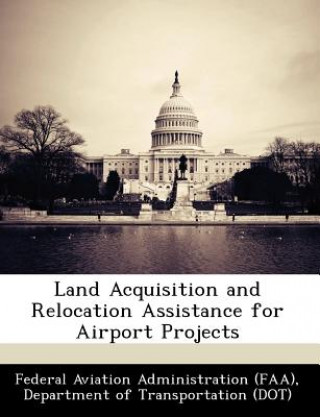Kniha Land Acquisition and Relocation Assistance for Airport Projects 