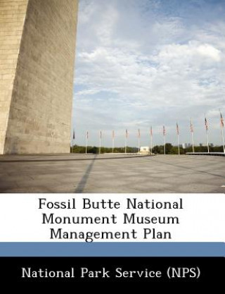 Könyv Fossil Butte National Monument Museum Management Plan 