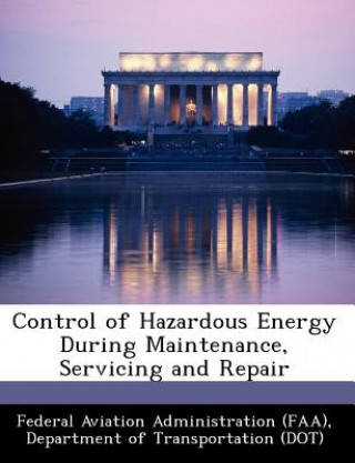 Kniha Control of Hazardous Energy During Maintenance, Servicing and Repair 