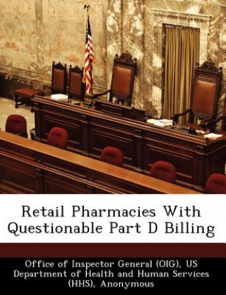 Buch Retail Pharmacies with Questionable Part D Billing Daniel R Levinson