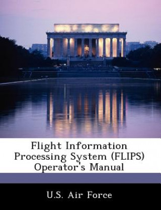 Boek Flight Information Processing System (Flips) Operator's Manual U. S. Air Force