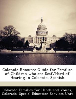 Carte Colorado Resource Guide for Families of Children Who Are Deaf/Hard of Hearing in Colorado, Spanish 