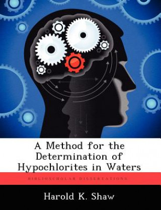Könyv Method for the Determination of Hypochlorites in Waters Harold K Shaw