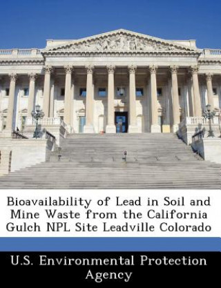 Knjiga Bioavailability of Lead in Soil and Mine Waste from the California Gulch Npl Site Leadville Colorado 