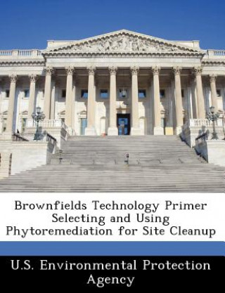 Książka Brownfields Technology Primer Selecting and Using Phytoremediation for Site Cleanup 