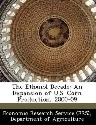 Boek Ethanol Decade Departm Economic Research Service (Ers)
