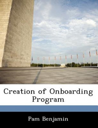 Könyv Creation of Onboarding Program Pam Benjamin