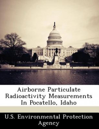 Książka Airborne Particulate Radioactivity Measurements in Pocatello, Idaho 