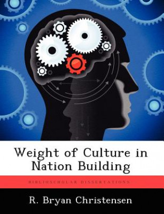 Kniha Weight of Culture in Nation Building R Bryan Christensen