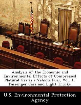 Könyv Analysis of the Economic and Environmental Effects of Compressed Natural Gas as a Vehicle Fuel, Vol. 1 