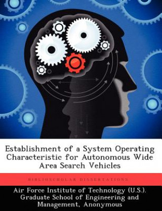 Kniha Establishment of a System Operating Characteristic for Autonomous Wide Area Search Vehicles Brian A Kish