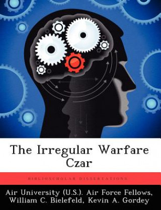 Kniha Irregular Warfare Czar Kevin A Gordey