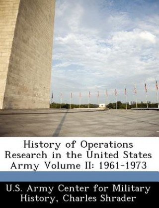 Książka History of Operations Research in the United States Army Volume II Charles Shrader