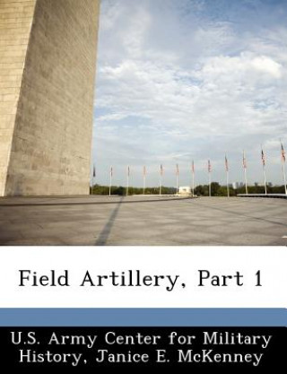 Kniha Field Artillery, Part 1 Janice E McKenney