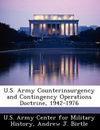 Книга U.S. Army Counterinsurgency and Contingency Operations Doctrine, 1942-1976 Andrew J Birtle