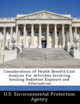 Knjiga Considerations of Health Benefit-Cost Analysis for Activities Involving Ionizing Radiation Exposure and Alternatives 