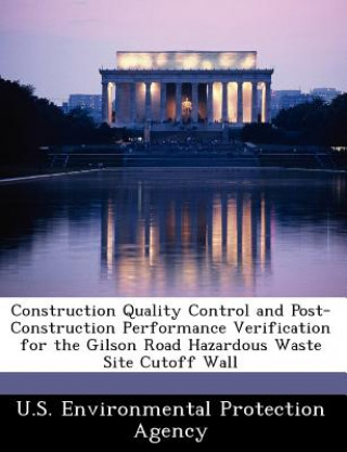 Kniha Construction Quality Control and Post-Construction Performance Verification for the Gilson Road Hazardous Waste Site Cutoff Wall 
