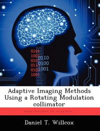 Book Adaptive Imaging Methods Using a Rotating Modulation Collimator Daniel T Willcox