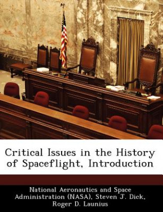 Könyv Critical Issues in the History of Spaceflight, Introduction Launius
