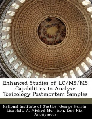 Carte Enhanced Studies of LC/MS/MS Capabilities to Analyze Toxicology Postmortem Samples Lisa Holt