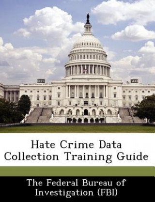 Kniha Hate Crime Data Collection Training Guide 