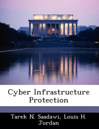 Kniha Cyber Infrastructure Protection Louis H Jordan