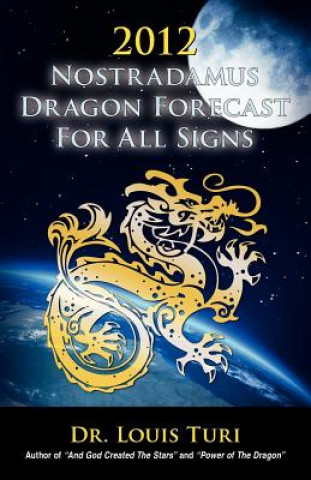 Könyv 2012 Nostradamus Dragon Forecast For All Signs Louis Turi