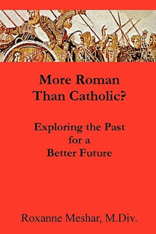 Kniha More Roman Than Catholic Roxanne Meshar