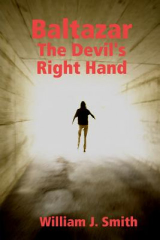 Book Baltazar: The Devil's Right Hand William J. Smith