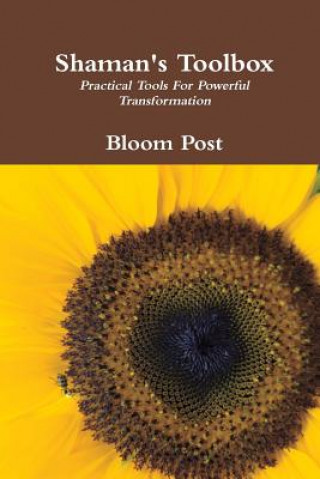 Kniha Shaman's Toolbox: Practical Tools For Powerful Transformation Bloom Post