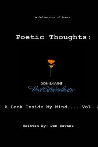 Könyv Poetic Thoughts: A Look Inside My Mind...Vol. 2 Don Savant