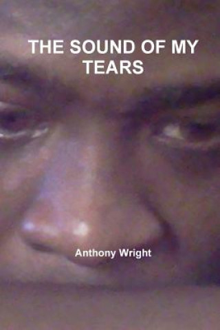 Kniha Sound of My Tears Anthony Wright