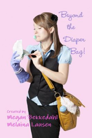 Knjiga Beyond the Diaper Bag Melaina Lausen